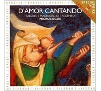 D'Amor Cantando: 14th Century Venetian Madrigals and Ballads by Micrologus