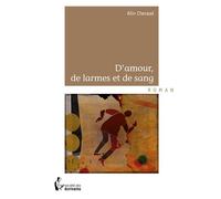 D'amour, de larmes et de sang - Alin Cheraud - Publibook - broché - Roman