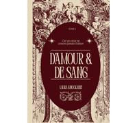 D'AMOUR & DE SANG - TOME 1 COLLECTOR: Car un cœur ne cessera jamais d’aimer