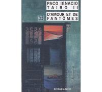 D'amour et de fantômes - Paco Ignacio Taibo II - Rivages - Poche - Roman