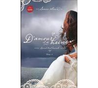 D'amour et de haine Tome 1 - Quand tout bascule