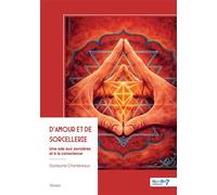 D'amour et de sorcellerie Une ode aux sorcières et à la conscience - Guillaume Chantereaux - Nombre 7 - broché - Roman