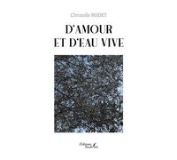 D'amour et d'eau vive - Christelle Rodet - Baudelaire - broché - Roman