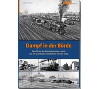 Dampf in der Börde: Geschichte des Eisenbahnknotens Soest und der staatlichen Eisenbahnen im Kreis Soest