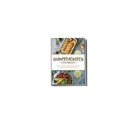 Dampfbackofen Kochbuch: Die Leckersten Dampfbackofen Rezepte Für Jeden Geschmack Und Anlass - Inkl. Brotrezepten, Salaten, Aufstrichen & Desserts