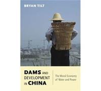 Dams and Development in China - Bryan Tilt - Columbia University Press - Livre en Anglais - Hardback Bryan TiltBryan Tilt (Auteur)