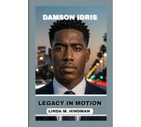 DAMSON IDRIS: LEGACY IN MOTION