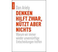 Dan Ariely Gabr Denken hilft zwar, nützt aber nichts: Warum wir immer wi (Poche)