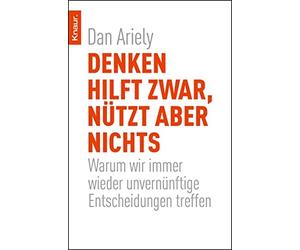 Dan Ariely Gabr Denken hilft zwar, nützt aber nichts: Warum wir immer wi (Poche)