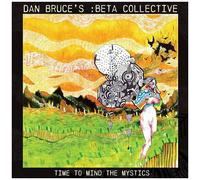 Dan Bruce's :Beta Co - Time To Mind The Mystics [Cd]