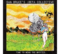 Dan Bruce'S :Beta Collective - Time to Mind The Mystics