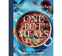 The Blue Zones Kitchen One Pot Meals: 100 Recipes to Live to 100
