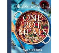 La cuisine des Zones bleues – Repas One‑Pot : 100 recettes pour vivre jusqu'à 100 ans