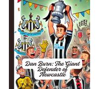 Dan Burn: The Giant Defender of Newcastle: DANIEL JOHNSON BURN HISTORY