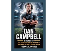 Dan Campbell Biography: The Untold Story of the Coach Who Made Detroit Believe Again