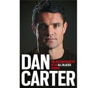 Dan Carter: The Autobiography of an All Blacks Legend Carter, Dan (Auteur)