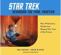 Dan Chavkin Star Trek: Designing the Final Frontier (Relié)