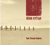 Dan Crisp - Far From Here [UK Import]
