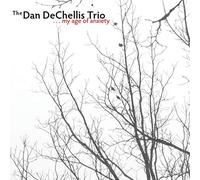 Dan Dechellis Trio - My Age of Anxiety