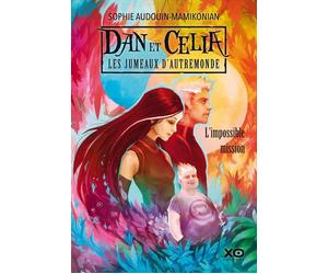 Dan et Célia les jumeaux d'Autremonde - tome 1 l'impossible mission - Sophie Audouin-Mamikonian - Xo - broché - Roman junior dès 9 ans