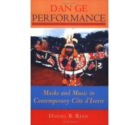 Dan Ge Performance: Masks and Music in Contemporary Côte d'Ivoire (African Expressive Cultures) by Reed, Daniel B. (2003) Paperback