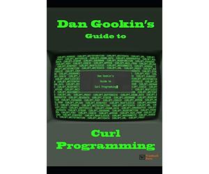 Dan Gookin's Guide to Curl Programming