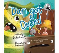 Dan Got Duped: A Story of Imagination Gone Wild