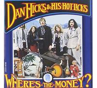 Dan Hicks & His Hot Lick - Where Is the Money?