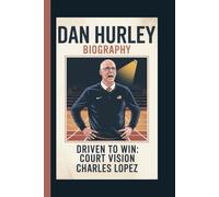 DAN HURLEY: DRIVEN TO WIN: COURT VISION