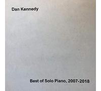 Dan Kennedy - Best of Solo Piano, 2007-2018