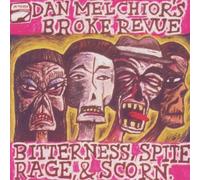 Dan Melchior's Broke Revue - Bitterness, Spite, Rage & Scorn
