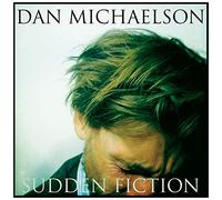 Dan Michaelson - Sudden Fiction [Import]
