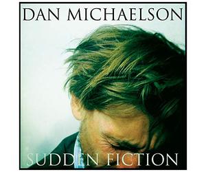 Dan Michaelson - Sudden Fiction [Import]