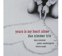 Dan Nimmer Trio [Re-Issue] - Yours Is My Heart Alone