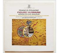Dan-Olof Stenlund, Uppsala Akademiska Kammarkor, KFUM Kammarkor - Francis Poulenc: Figure Humaine ; Messe En Sol Majeur, Quatre Petites Prieres De Saint Francois D'Assise [LP]