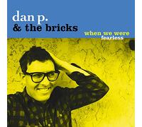 Dan P & Bricks - When We Were Fearless [Cd]