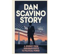 DAN SCAVINO STORY: A Journey from Suburban Roots to Political Power