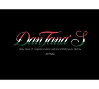 Dan Tana's: Sixty Years of Exquisite Cuisine and Iconic Hollywood