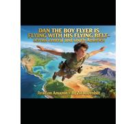 DAN THE BOY FLYER THE GREAT AMERICAN FLYING BELT ADVENTURES BOOK 1: FLYING SOUTH FROM MIAMI