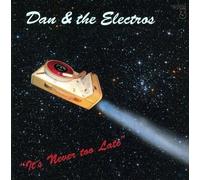Dan & The Electros It's Never Too Late
