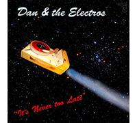 Dan & the Electros - It's Never Too Late [Import]