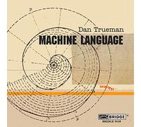 Dan Trueman : Machine Language [Import]