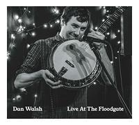 Dan Walsh & Live At The Floodgate - Live at The Floodgate