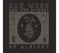 Dan Webb and the Spiders - Be Alright
