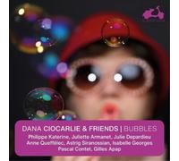 Dana Ciocarlie & Friends – Bubbles – CD – Harmonia Mundi