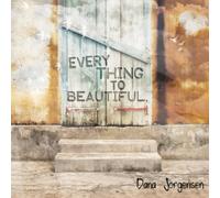 Dana Jorgensen - Everything to Beautiful