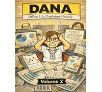 DANA: Office Life, Explained Poorly - Volume 2: A Comic Coloring Book About Meetings, Metrics, and Other Workplace Mysteries
