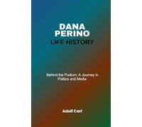 Dana Perino Life History: Behind the Podium: A Journey in Politics and Media