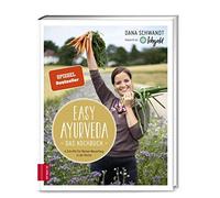 Dana Schwandt Easy Ayurveda - Das Kochbuch: 4 Schritte für deinen Neuanf (Relié)