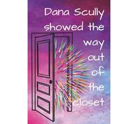 Dana Scully Showed the Way Out of the Closet Notebook: For fans of XFiles' Scully